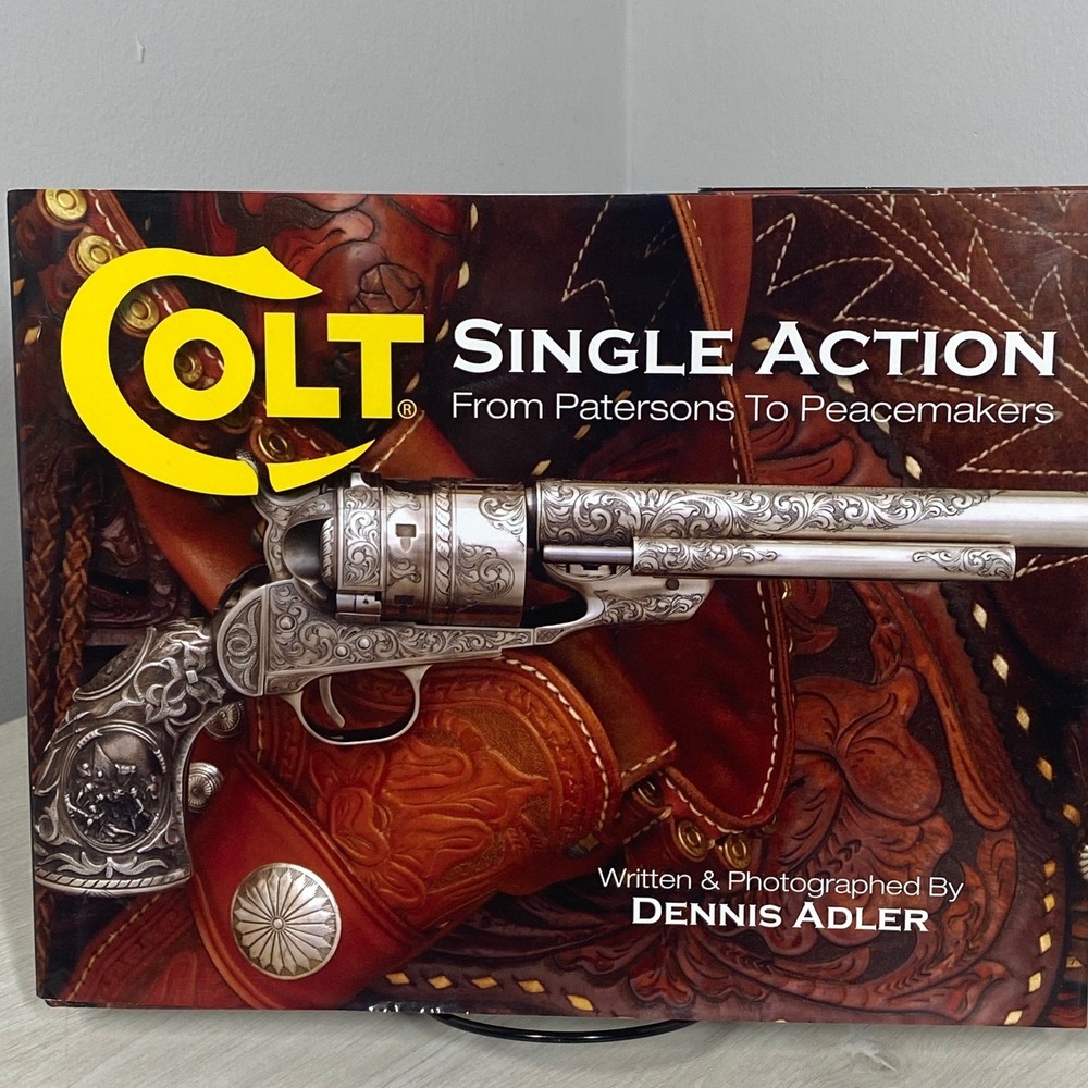 Colt Single Action Revolver Book Patersons to Peacemaker Dennis Adler Hardcover
